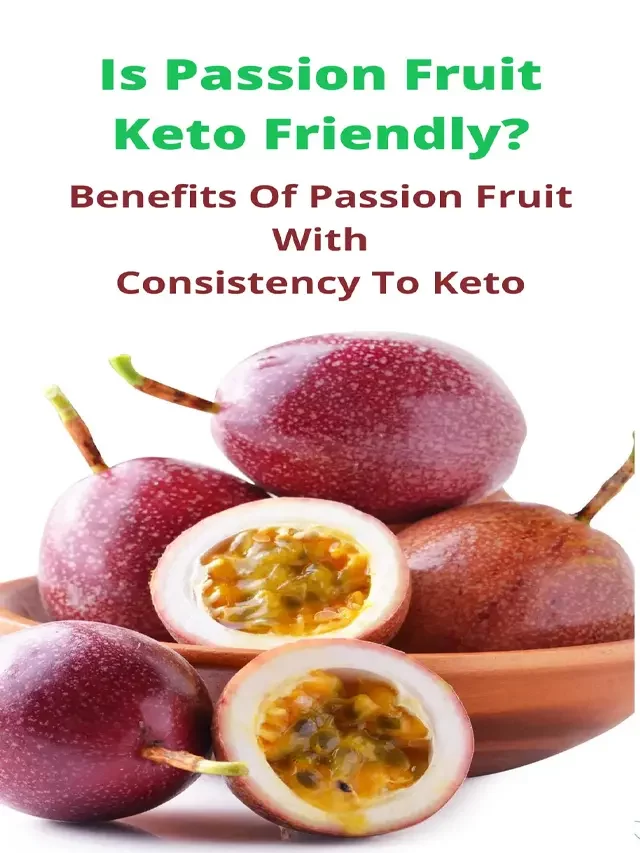 Is Passion Fruit Keto Friendly?